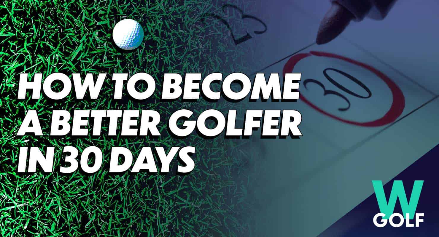 How to Become a Better Golfer in 30 Days (11 Actionable Ideas)