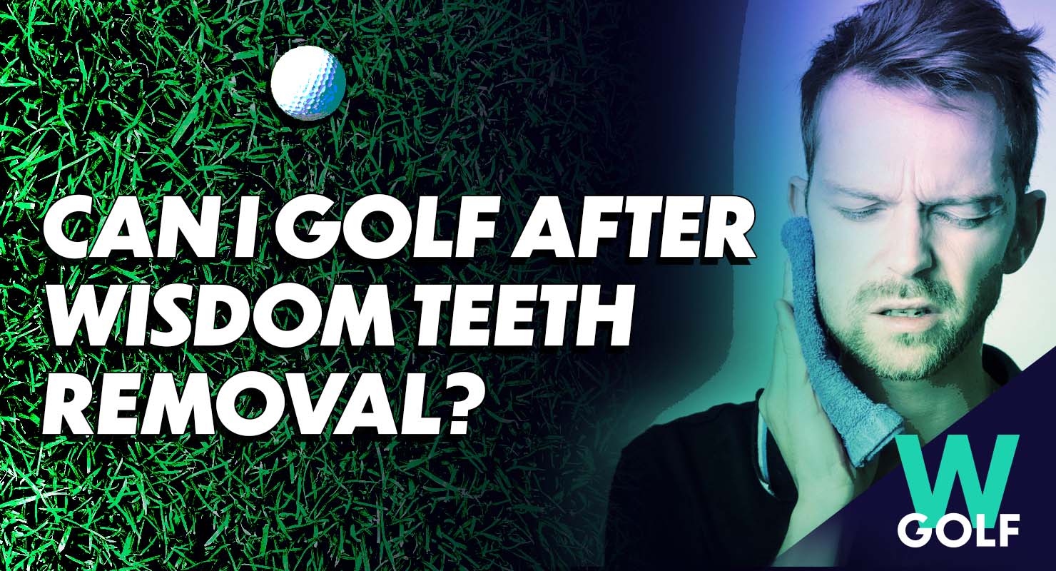 Can I Golf After Wisdom Teeth Removal? (This One Hurts)